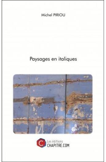 Couverture du livre « Paysages en italiques » de Michel Piriou aux éditions Chapitre.com