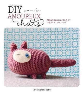 Couverture du livre « DIY pour les amoureux des chats ; créations en crochet, tricot et couture » de Femke Vindevogel aux éditions Marie-claire