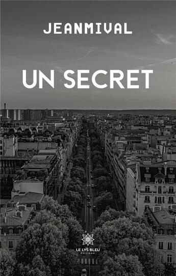 Couverture du livre « Un secret » de Jeanmival aux éditions Le Lys Bleu