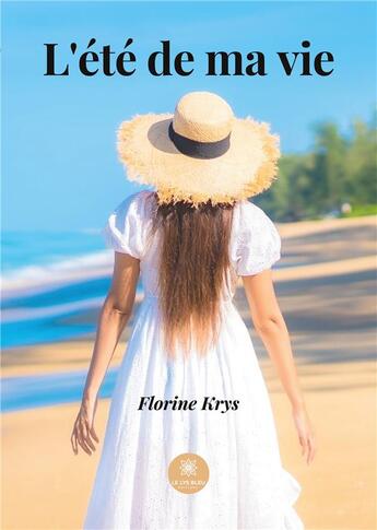 Couverture du livre « L'été de ma vie » de Florine Krys aux éditions Le Lys Bleu