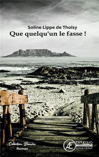 Couverture du livre « Que quelqu'un le fasse ! » de Soline Lippe De Thoisy aux éditions Ex Aequo