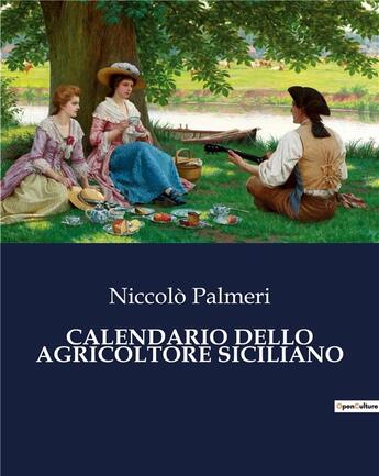 Couverture du livre « CALENDARIO DELLO AGRICOLTORE SICILIANO » de Palmeri Niccolo aux éditions Culturea