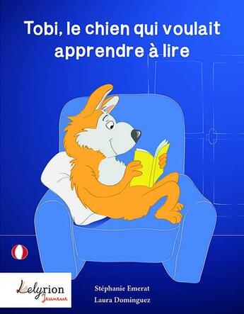 Couverture du livre « Tobi, le chien qui voulait apprendre à lire » de Stéphanie Emerat et Laura Dominguez aux éditions Lelyrion