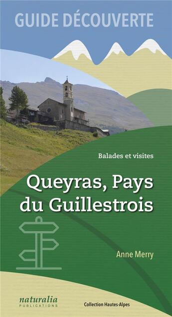 Couverture du livre « Guide découverte ; balades et visites : Queyras, Pays du Guillestrois » de Anne Merry aux éditions Naturalia