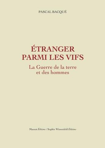 Couverture du livre « La guerre de la terre et des hommes Tome 2 : étranger parmi les vifs » de Pascal Bacque aux éditions Massot Editions