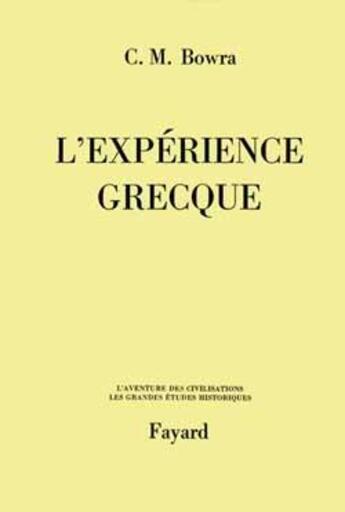 Couverture du livre « L'expérience grecque » de Cecil Maurice Bowra aux éditions Fayard