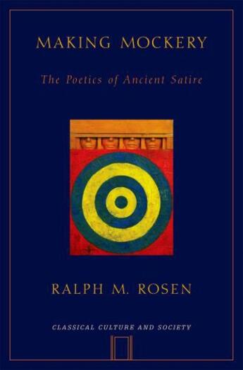 Couverture du livre « Making Mockery: The Poetics of Ancient Satire » de Rosen Ralph aux éditions Oxford University Press Usa