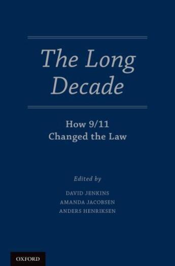 Couverture du livre « The Long Decade: How 9/11 Changed the Law » de David Jenkins aux éditions Oxford University Press Usa