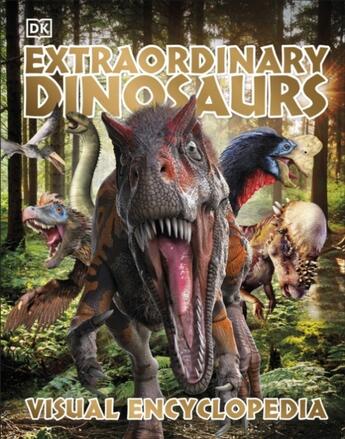 Couverture du livre « EXTRAORDINARY DINOSAURS AND OTHER PREHISTORIC LIFE - VISUAL ENCYCLOPEDIA » de Dk aux éditions Dorling Kindersley