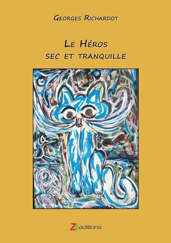 Couverture du livre « Le heros sec et tranquille » de Georges Richardot aux éditions Lulu