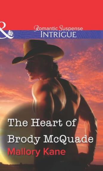 Couverture du livre « The Heart of Brody McQuade (Mills & Boon Intrigue) » de Mallory Kane aux éditions Mills & Boon Series