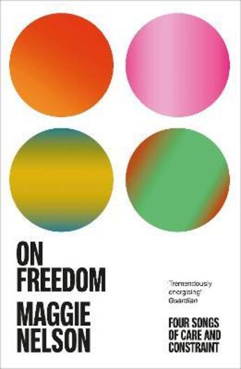 Couverture du livre « ON FREEDOM - FOUR SONGS OF CARE AND CONSTRAINT » de Maggie Nelson aux éditions Random House Uk