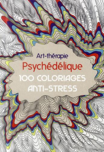 Couverture du livre « Art-thérapie : psychédélique ; 100 coloriages anti-stress » de Anne-Margot Ramstein aux éditions Hachette Pratique