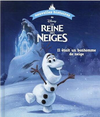 Couverture du livre « Les nouvelles histoires de la Reine des Neiges : il était un bonhomme de neige » de Disney aux éditions Disney Hachette