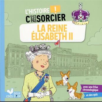 Couverture du livre « L'histoire c'est pas sorcier : la reine Elisabeth II » de Fabrice Mosca et Frederic Bosc aux éditions Deux Coqs D'or