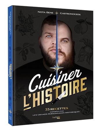 Couverture du livre « Cuisiner l'histoire : 35 recettes inspirées par les grands personnages historiques » de Benjamin Brillaud et Thibaud Villanova aux éditions Hachette Heroes