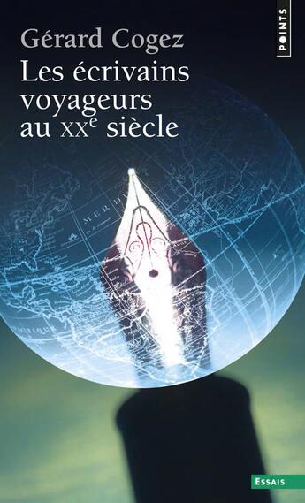 Couverture du livre « Les écrivains voyageurs au XXe siècle » de Gerard Cogez aux éditions Points