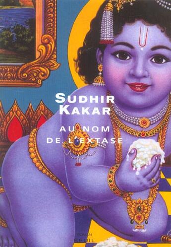 Couverture du livre « Au nom de l'extase » de Sudhir Kakar aux éditions Seuil