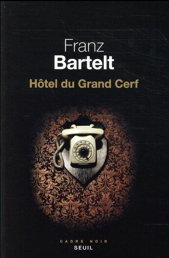 Couverture du livre « Hôtel du Grand Cerf » de Franz Bartelt aux éditions Seuil