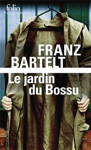 Couverture du livre « Le jardin du bossu » de Franz Bartelt aux éditions Folio