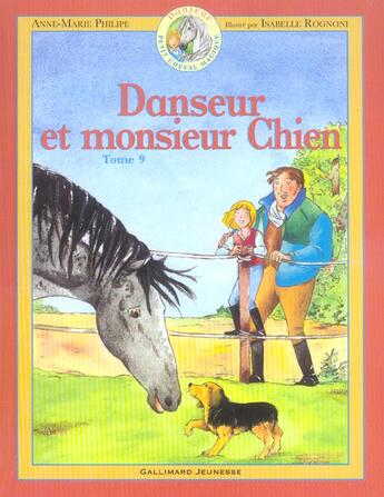 Couverture du livre « Danseur, petit cheval magique Tome 9 : Danseur et Monsieur Chien » de Anne-Marie Philipe et Isabelle Rognoni aux éditions Gallimard-jeunesse