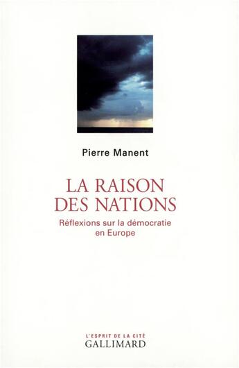 Couverture du livre « La Raison des nations : Réflexions sur la démocratie en Europe » de Pierre Manent aux éditions Gallimard