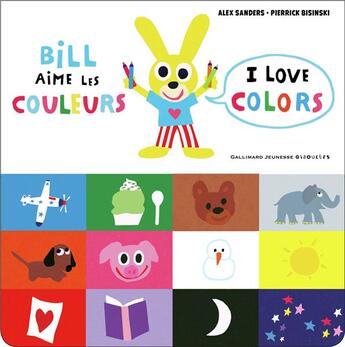 Couverture du livre « Bill aime les couleurs ; I love colors » de Alex Sanders et Bisinski Pierrick aux éditions Gallimard-jeunesse