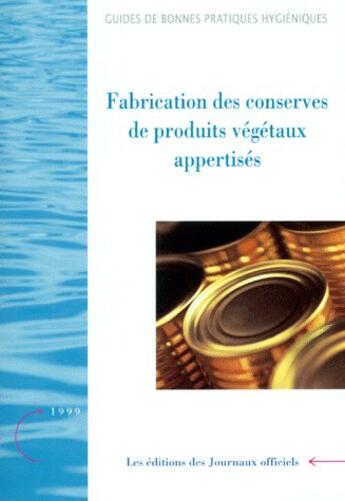 Couverture du livre « Fabrication des conserves de produits végétaux appertisés » de  aux éditions Direction Des Journaux Officiels