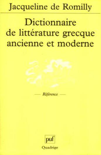 Couverture du livre « Dictionnaire de litterature grecque ancienne et moderne » de Romilly (De) Jacquel aux éditions Puf