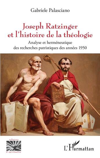 Couverture du livre « Joseph Ratzinger et l'histoire de la théologie : Analyse et herméneutique des recherches patristiques des années 1950 » de Gabriele Palasciano aux éditions L'harmattan