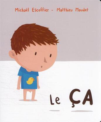 Couverture du livre « Le ça » de Michael Escoffier et Matthieu Maudet aux éditions Ecole Des Loisirs