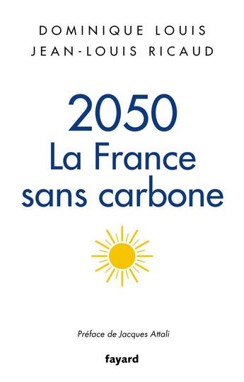 Couverture du livre « 2050, la France sans carbone » de Dominique Louis et Jean-Louis Ricaud aux éditions Fayard