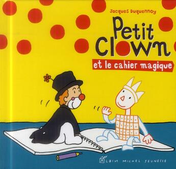 Couverture du livre « Petit Clown et le cahier magique » de Jacques Duquennoy aux éditions Albin Michel