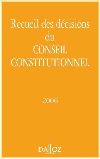 Couverture du livre « Recueil des décisions du conseil constitutionnel 2006 » de Conseil Constit. aux éditions Dalloz