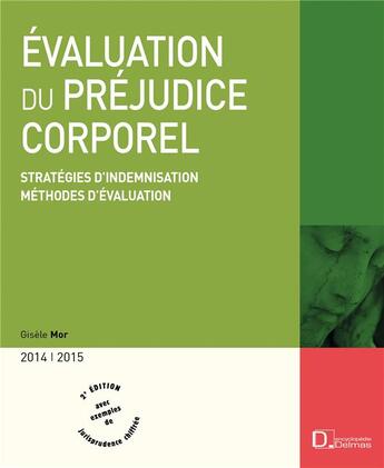 Couverture du livre « Évaluation du préjudice corporel ; stratégies d'indemnisation, méthodes d'évaluation (2014/2015) » de Gisele Mor et Blandine Heurton aux éditions Delmas