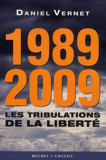 Couverture du livre « 1989-2009 ; les tribulations de la liberté » de Daniel Vernet aux éditions Buchet Chastel