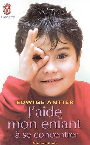 Couverture du livre « J'aide mon enfant a se concentrer » de Edwige Antier aux éditions J'ai Lu