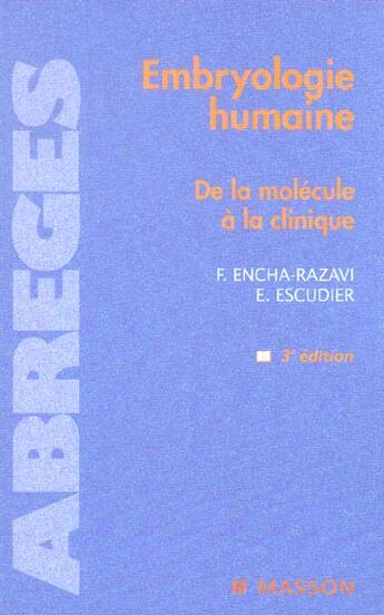 Couverture du livre « Embryologie humaine ; de la molecule a la clinique (3e édition) » de Feretche Encha-Razavi et Escudier aux éditions Elsevier-masson
