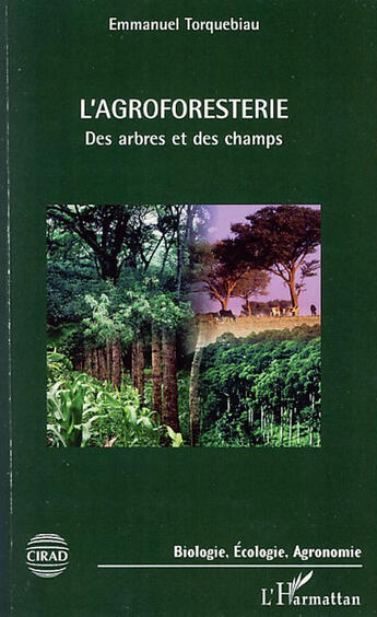 Couverture du livre « L'agroforesterie ; des arbres et des champs » de Emmanuel Torquebiau aux éditions L'harmattan