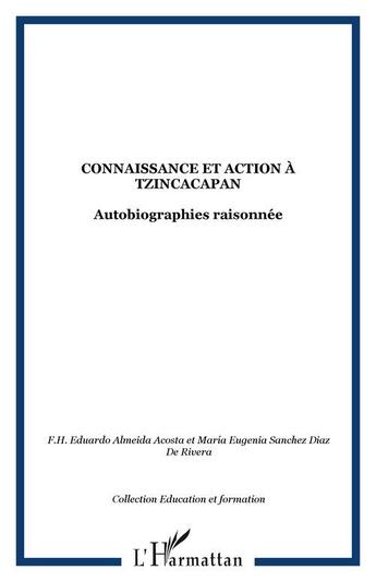 Couverture du livre « Connaissance et action a tzincacapan - autobiographies raisonnee » de  aux éditions Editions L'harmattan