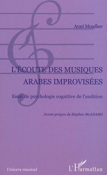 Couverture du livre « Écoute des musiques arabes improvisées » de Ayari Mondher aux éditions Editions L'harmattan