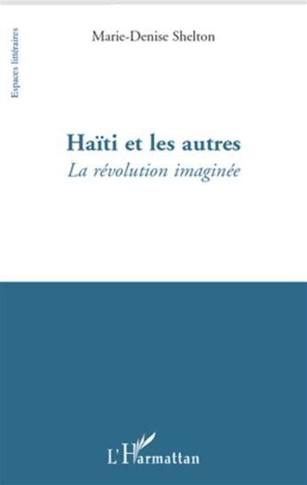 Couverture du livre « Haïti et les autres ; la révolution imaginée » de Marie-Denise Shelton aux éditions L'harmattan