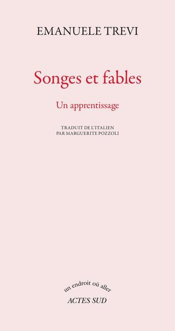 Couverture du livre « Songes et fables ; un apprentissage » de Emanuele Trevi aux éditions Actes Sud