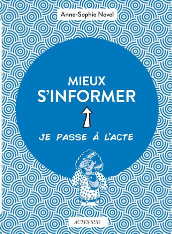 Couverture du livre « Mieux s'informer » de Anne-Sophie Novel et Natacha Bigan aux éditions Actes Sud