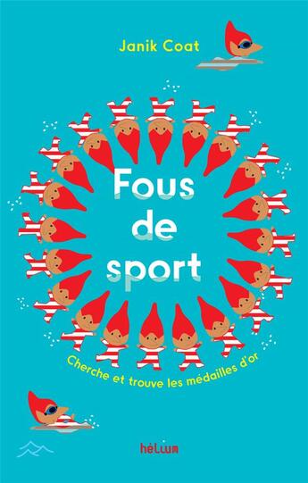 Couverture du livre « Fous de sport ! : Cherche et trouve les médailles d'or » de Janik Coat aux éditions Helium
