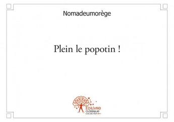 Couverture du livre « Plein le popotin ! » de Nomadeumorege aux éditions Edilivre