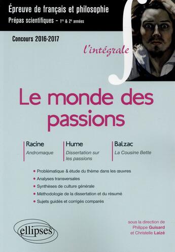 Couverture du livre « Le monde des passions ; l'intégrale ; français philosophie ; prépas scientifiques 2016-17 » de  aux éditions Ellipses