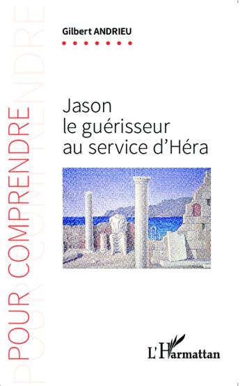 Couverture du livre « Jason le guérisseur au service d'Héra » de Gilbert Andrieu aux éditions L'harmattan