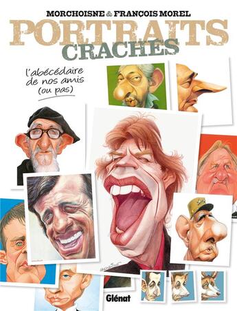 Couverture du livre « Portraits crachés ; l'abécédaire de nos amis (ou pas) » de Francois Morel et Jean-Claude Morchoisne aux éditions Glenat