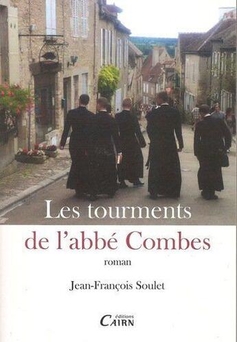 Couverture du livre « Les tourments de l'abbé Combes » de Jean-Francois Soulet aux éditions Cairn